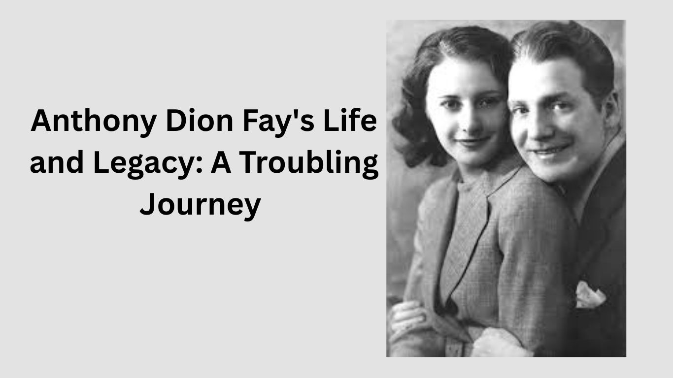 Anthony Dion Fay's Life and Legacy A Troubling Journey