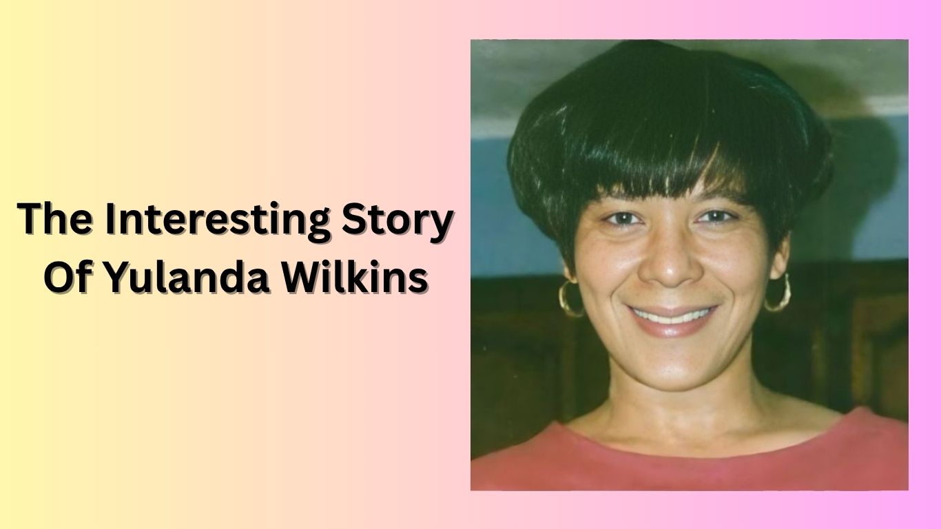 The Interesting Story Of Yulanda Wilkins